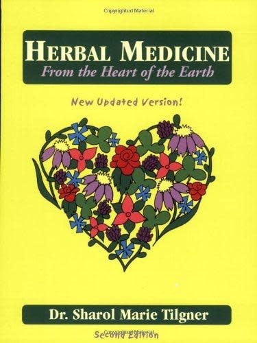 Herbal Medicine from the Heart of the Earth - Sharol Tilgner