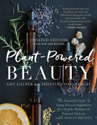 Plant-Powered Beauty, Updated Edition: The Essential Guide to Using Natural Ingredients for Health, Wellness, and Personal Skincare By Amy Galper