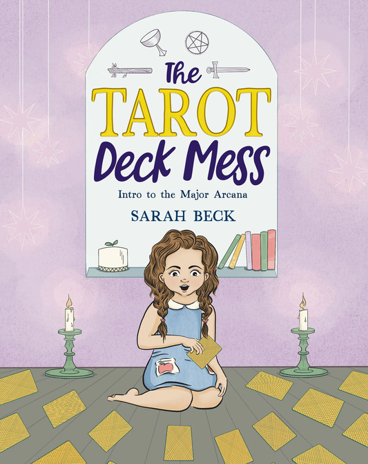 The Tarot Deck Mess: Intro to the Major Arcana - Sarah Beck