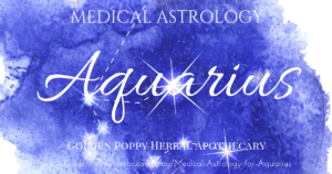 Medical Astrology Series: Aquarius