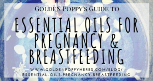 Essential Oils For Pregnancy & Breastfeeding