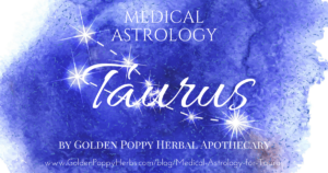 Medical Astrology Series: Taurus