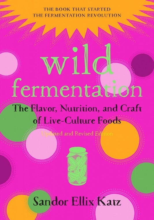 Wild Fermentation - Sandor Ellix Katz