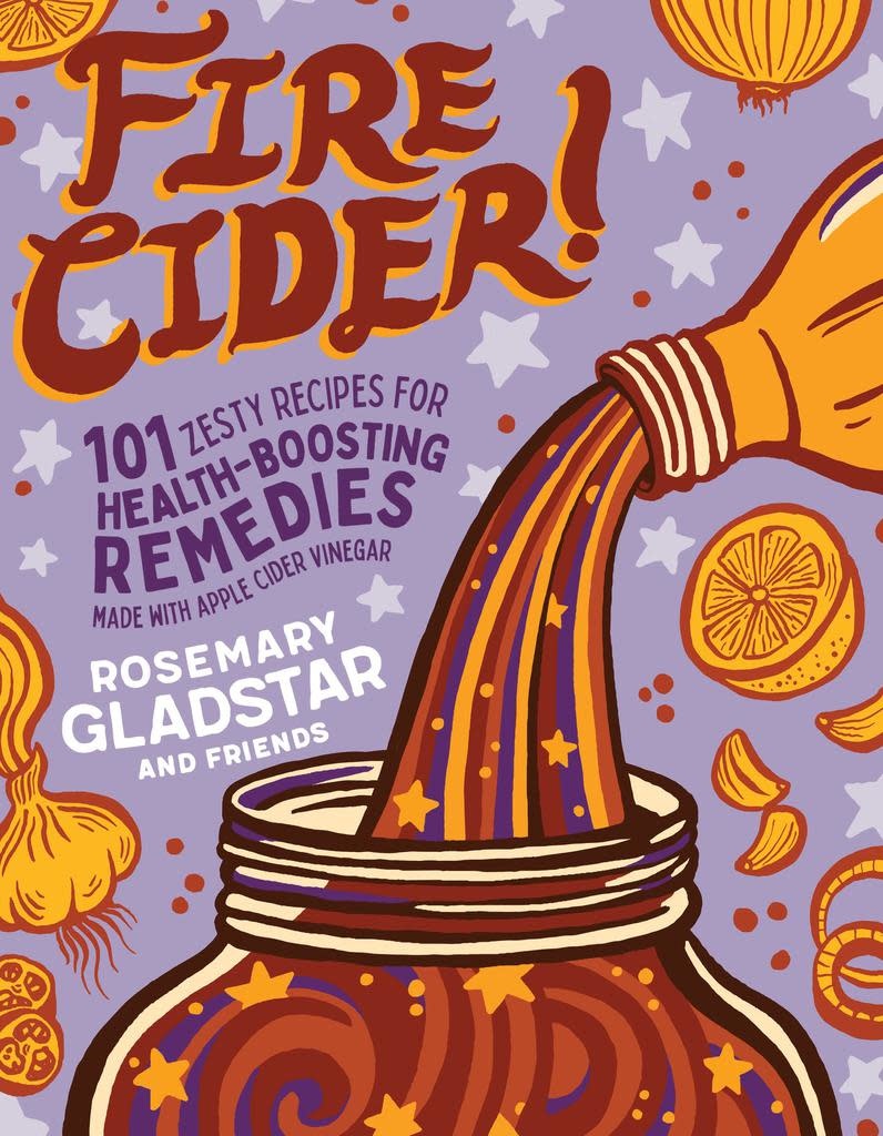 Fire Cider! The Book - Rosemary Gladstar