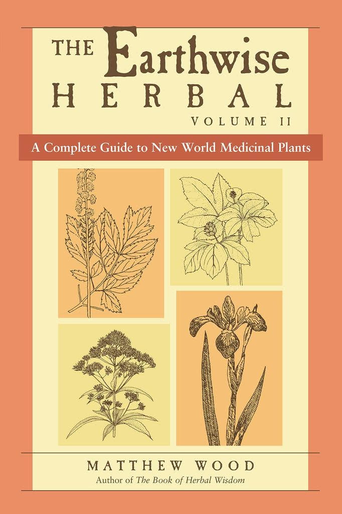 Earthwise Herbal Vol 2: New World Plants - Matthew Wood