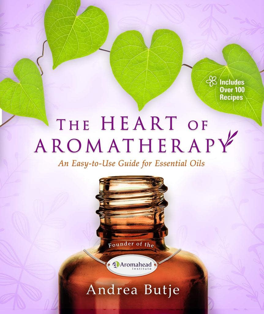 The Heart of Aromatherapy: An Easy-to-Use Guide for Essential Oils ‚Äì Andrea Butje