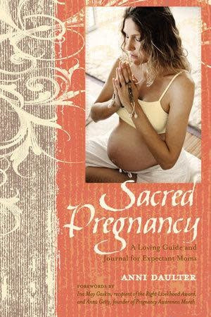 Sacred Pregnancy - Anni Daulter