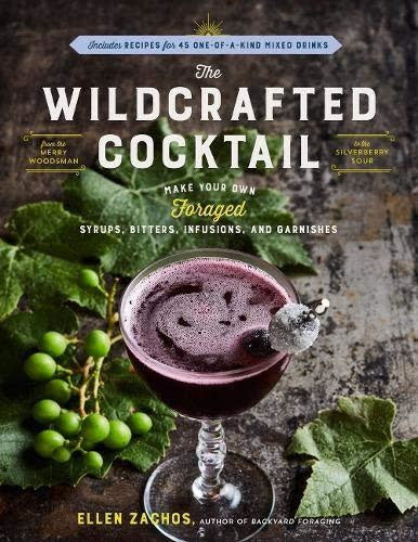 The Wildcrafted Cocktail - Ellen Zachos