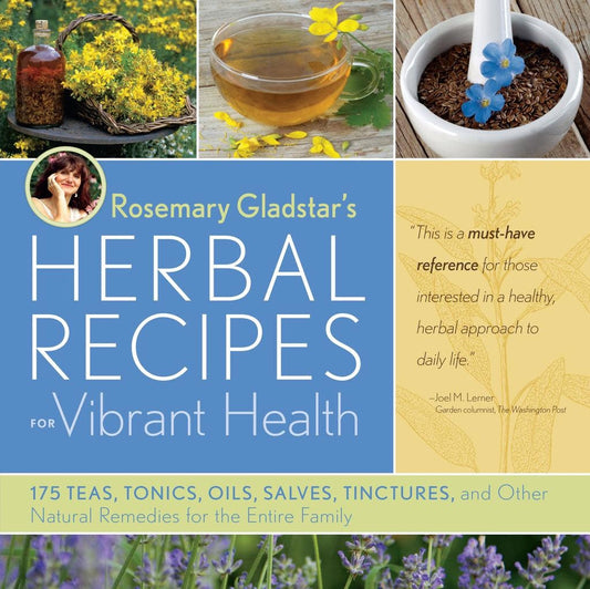 Rosemary Gladstar’s Herbal Recipes for Vibrant Health