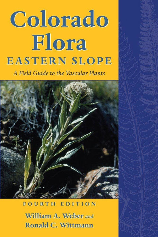 Colorado Flora: Eastern Slope, A field Guide to the Vascular Plants - Weber