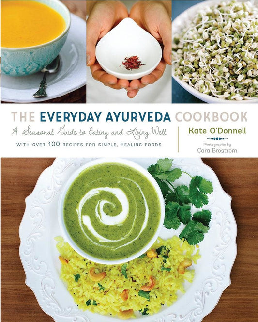 The Everyday Ayurveda Cookbook - Kate O'Donnell