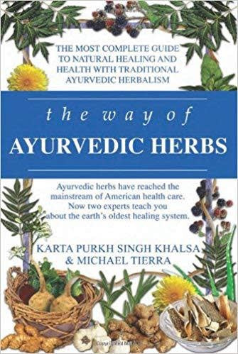 Way of Ayurvedic Herbs - Karta Khalsa & Michael Tierra