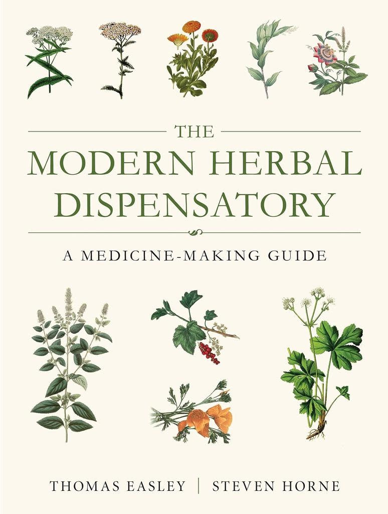 The Modern Herbal Dispensatory: A Medicine-Making Guide - Thomas Easley