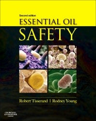Essential Oil Safety A Guide for Health Care Professionals - Tisserand & Yound