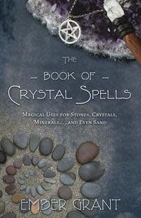 The Book of Crystal Spells - Ember Grant