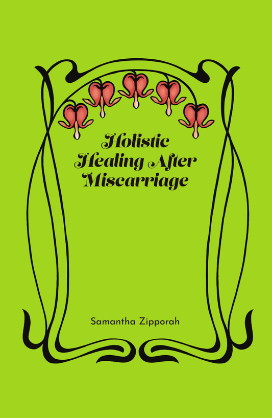 Holistic Healing After Miscarriage by Samantha Zipporah