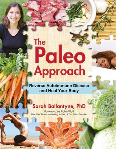 The Paleo Approach: Reverse Autoimmune Disease and Heal Your Body - Sarah Ballantyne