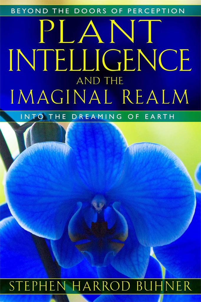 Plant Intelligence & the Imaginal Realm - Stephen Buhner