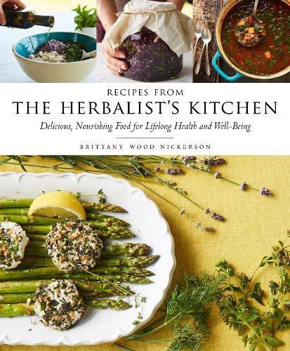 Recipes from the Herbalist’s Kitchen - Brittany Wood Nickerson