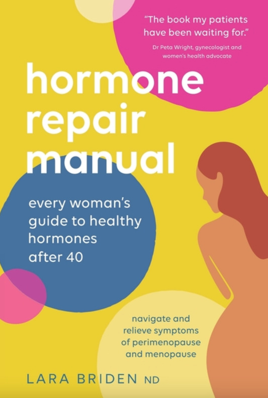 Hormone Repair Manual: Every woman's guide to healthy hormones after 40 - Lara Briden, ND