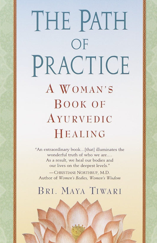 The Path of Practice A Woman's Book of Ayurvedic Healing